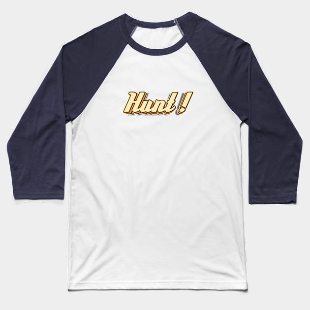 Hunt! typography Baseball T-Shirt by KondeHipe